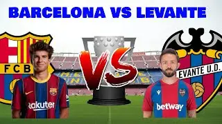 Barcelona Vs Levante Match preview