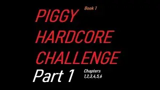 Piggy (HARDCORE CHALLENGE)