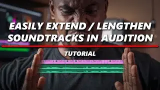 Adobe Audition 2019: Extending/Lengthening Soundtracks Faster
