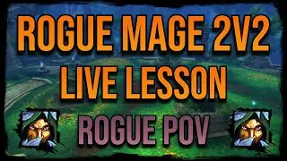 HIGH VALUE Rogue Mage 2v2 LIVE LESSON (Rogue POV)