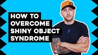 How To Overcome Shiny Object Syndrome