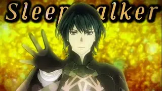 A Fire Emblem: Three Houses edit (Byleth - Sleepwalker [Edit/GMV])