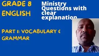 Grade 8  English Ministry questions with clear explanation. Part 1 Vocabulary and Grammar