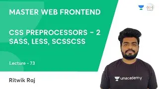 L73 | CSS Preprocessors - 2 | SASS, LESS, SCSS | Frontend Dev | Ritwik Raj