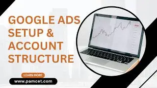 Google Ads Setup & Account Structure