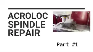 Acroloc Spindle removal for repair