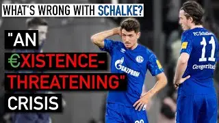 What’s Wrong with FC Schalke 04? | Explaining their Financial Crisis & Civil War