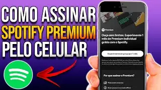 COMO ASSINAR SPOTIFY PREMIUM PELO CELULAR