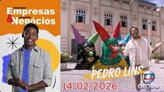 🧑‍💼 PEGN - PEQUENAS EMPRESAS E GRANDES NEGÓCIOS - Hoje 14/02/2026