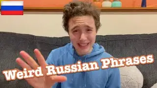 Weird Russian Phrases My Parents Use