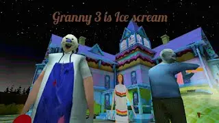 Granny 3 is Ice Scream Full Gameplay