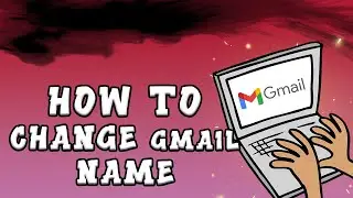How to Change Gmail Account Name (WORKING 2022)
