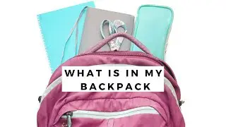 What is in my Backpack?