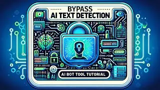 Bypass AI Text Detection: AI Bot Tutorial