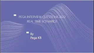 Pega interview Questions 2022 - Part 2 - Real time interview question