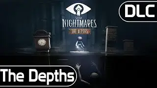 Little Nightmares | The Depths DLC | Longplay Walkthrough No Commentary | [PC]