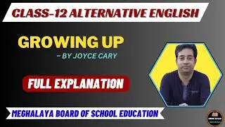 Growing Up By Joyce Cary || Full Explanation || Class-12 || Alternative English || MBOSE
