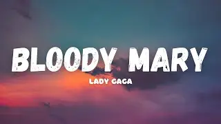 Lady Gaga - Bloody Mary [Lyrics]