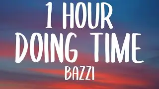 Bazzi - Doing Time (1 HOUR/Lyrics)