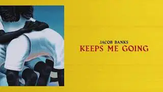 Jacob Banks - Keeps Me Going (Official Audio)