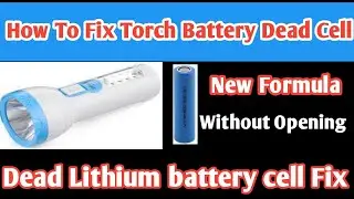 Torch Battery Dead Cell Easy Solution||Dead Lithium Cell Fix Solution||Imran Academy