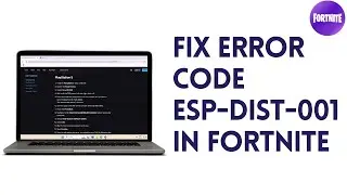 How To Fix Error Code Esp-dist-001 In Fortnite