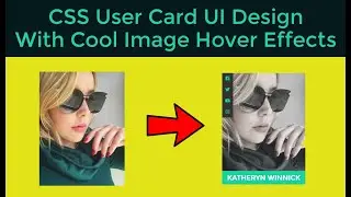 CSS User Card UI Design With Cool Image Hover Effects
