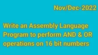 NOV/DEC-2022//Write an assembly language program to perform AND & OR operations on 16 bit numbers//
