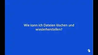 Dateien löschen und wiederherstellen