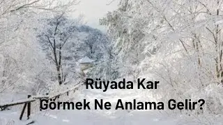 Rüyada Kar Görmek Neye İşarettir?, Rüyada Kar Yağması İle İlgili Tüm Yorumlar, Rüyada Kar Görmek