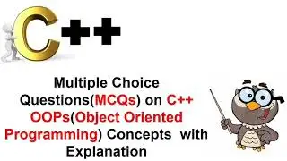 C++ MCQs | OOPs MCQs | Object Oriented Programming MCQs with Explanation Part 1