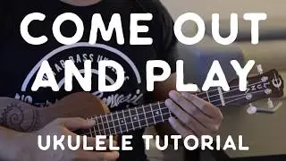 Come Out and Play (Ukulele Tutorial W/ Picking) - Billie Eilish