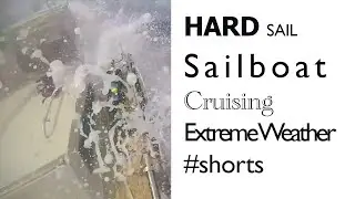 Hard sail  - SAILBOAT CRUISING in extreme weather  #shorts
