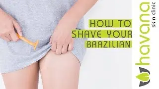 How to shave for your Brazilian | Laser hair removal bikini