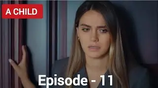 A Child (Çocuk) | Episode 11 | Turkish Drama | Hindi Dubbed