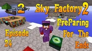Sky Factory 2 - End Cake / Preparing For the END - Ep 24 - Minecraft