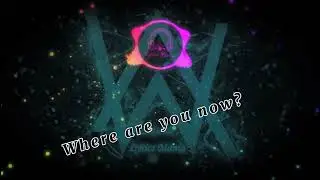 Faded Alan Walker & Iselin Solheim Lyrics Mania Where Are You Now