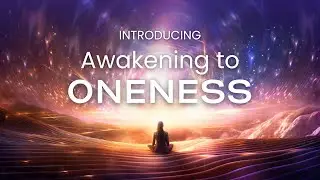 Awakening To Oneness | Introductory Livestream