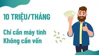 Cách kiếm 10 triệu/tháng online tại nhà không cần vốn - không bán hàng | Freelancer