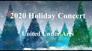 2020 Holiday Concert United Under Arts