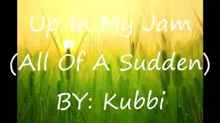 Up In My Jam (All Of A Sudden) - Kubbi (No Copyright)