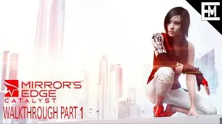 🔴 Mirror's Edge Catalyst Walkthrough Part 1 | Welcome to the Future By Exlennium