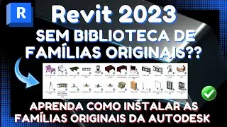 Como Instalar FAMÍLIAS AUTODESK PADRÃO no REVIT 2023 e 2022 - REVIT 2023 baixou sem famílias