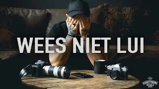 WEES NIET LUI!