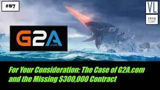 For Your Consideration: The Case of G2A.com and the Missing $300,000 Contract (VL87)