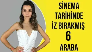 Sinema Tarihinde İz Bırakmış 6 Araba
