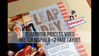 2 Page Scrapbook Layout Process Video - Sketch Inspired