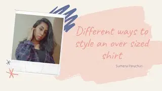 DIFFERENT WAYS TO STYLE AN OVERSIZED SHIRT | INTRO