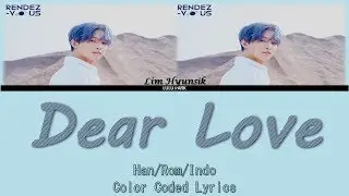 Lim Hyunsik - Dear Love (Color Coded Lyrics Han/Rom/Indo) Lyrics Sub Indo