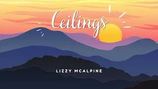 ceilings (lyrics) - Lizzy McAlpine